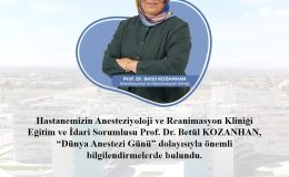 “Dünya Anestezi Günü”nde Prof. Dr. Betül Kozanhan Anestezi ve Reanimasyon Hakkında Açıklamalarda Bulundu
